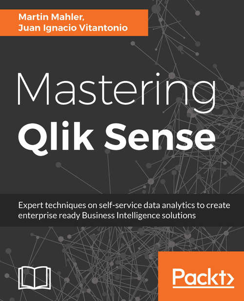 Book cover of Mastering Qlik Sense: Expert techniques on self-service data analytics to create enterprise ready Business Intelligence solutions