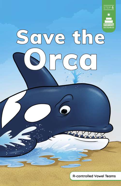 Book cover of Save the Orca (Stairway Decodables Step 6)
