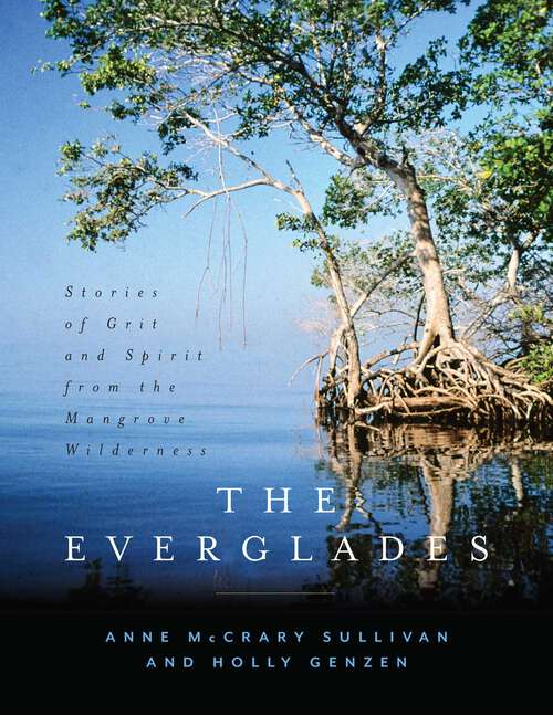 Book cover of The Everglades: Stories of Grit and Spirit from the Mangrove Wilderness