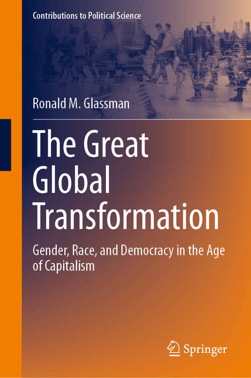 Book cover of The Great Global Transformation: Gender, Race, and Democracy in the Age of Capitalism (Contributions to Political Science)