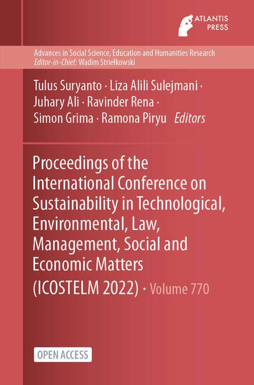 Book cover of Proceedings of the International Conference on Sustainability in Technological, Environmental, Law, Management, Social and Economic Matters (1st ed. 2023) (Advances in Social Science, Education and Humanities Research #770)