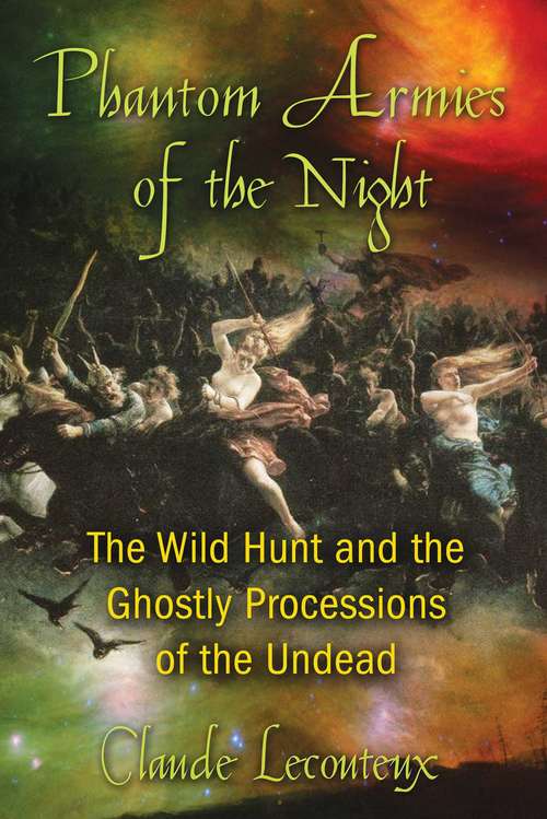 Book cover of Phantom Armies of the Night: The Wild Hunt and the Ghostly Processions of the Undead