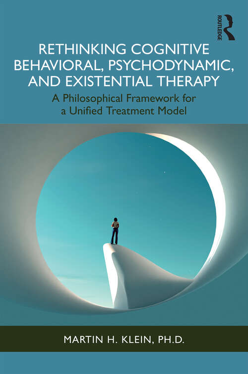 Book cover of Rethinking Cognitive Behavioral, Psychodynamic, and Existential Therapy: A Philosophical Framework for a Unified Treatment Model (1)