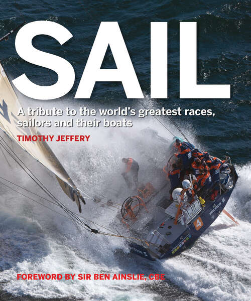 Book cover of Sail: A Tribute to the World's Greatest Races, Sailors and Their Boats