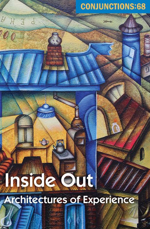 Inside Out: Architectures of Experience (Conjunctions #68)