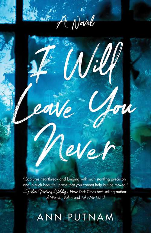 Book cover of I Will Leave You Never: A Novel