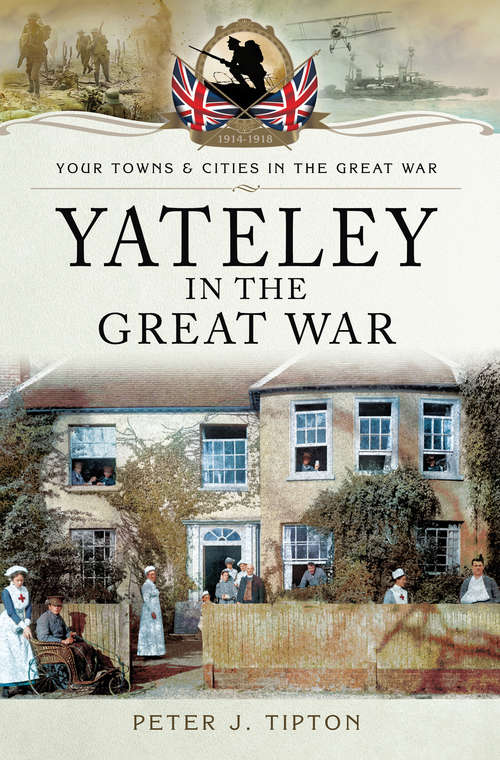 Book cover of Yateley in the Great War (Your Towns & Cities in the Great War)
