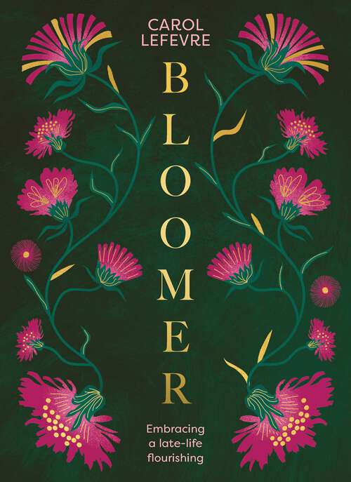 Book cover of Bloomer: Embracing a late-life flourishing
