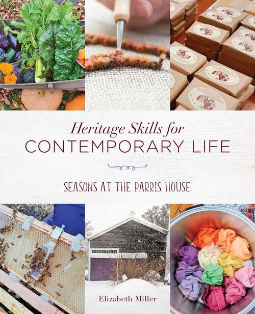 Book cover of Heritage Skills for Contemporary Life: Seasons at the Parris House