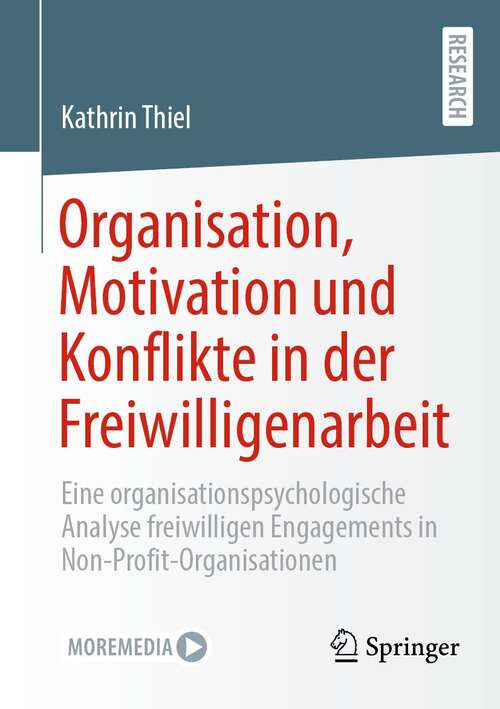 Organisation, Motivation und Konflikte in der Freiwilligenarbeit: Eine organisationspsychologische Analyse freiwilligen Engagements in Non-Profit-Organisationen