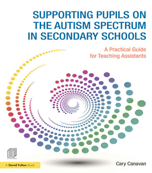 Book cover of Supporting pupils on the Autism Spectrum in Secondary Schools: A Practical Guide for Teaching Assistants