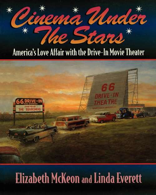 Book cover of Cinema Under the Stars: America's Love Affair with Drive-in Movie Theaters