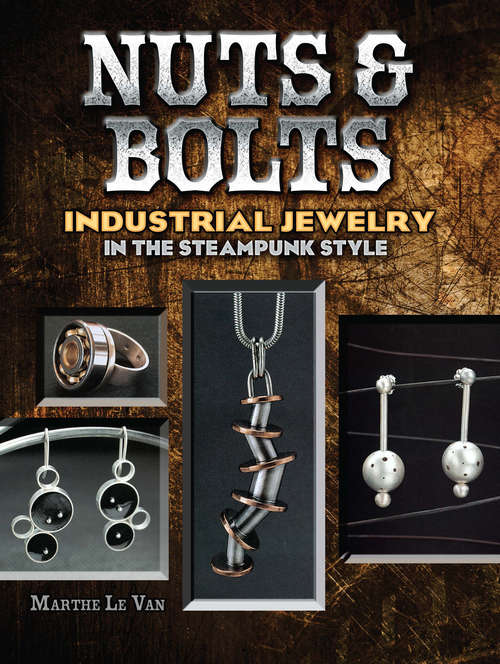 Nuts & Bolts: Industrial Jewelry in the Steampunk Style