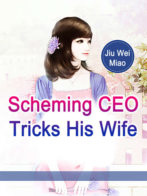 Scheming CEO Tricks His Wife: Volume 2 (Volume 2 #2)