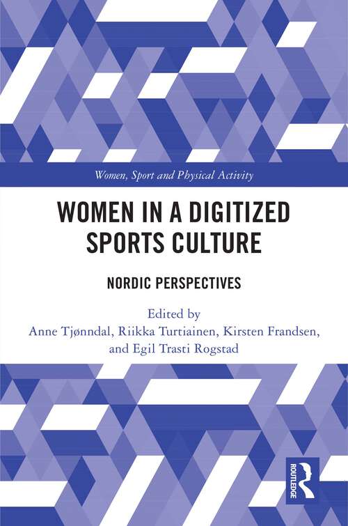 Book cover of Women in a Digitized Sports Culture: Nordic Perspectives (1) (Women, Sport and Physical Activity)