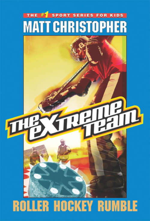 The eXtreme Team #3: Roller Hockey Rumble (The\extreme Team Ser. #Bk. 3)
