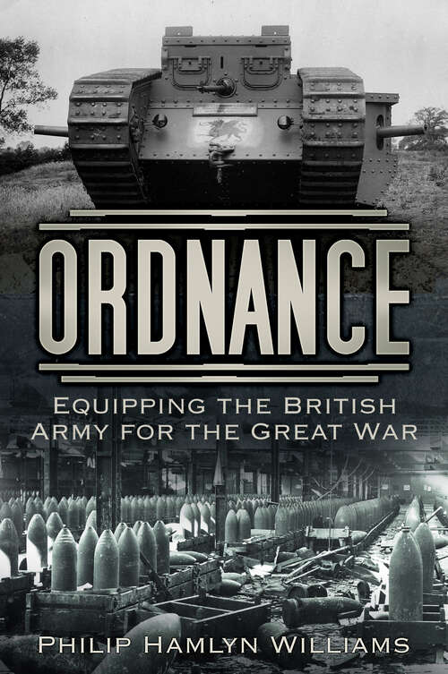 Book cover of Ordnance: Equipping the British Army for the Great War