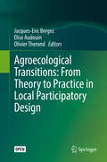 Agroecological Transitions: From Theory To Practice In Local Participatory Design