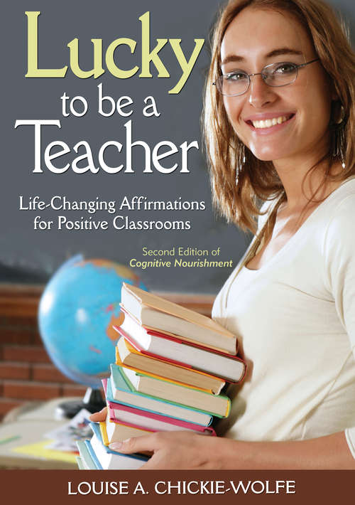 Book cover of Lucky to Be a Teacher: Life-Changing Affirmations for Positive Classrooms