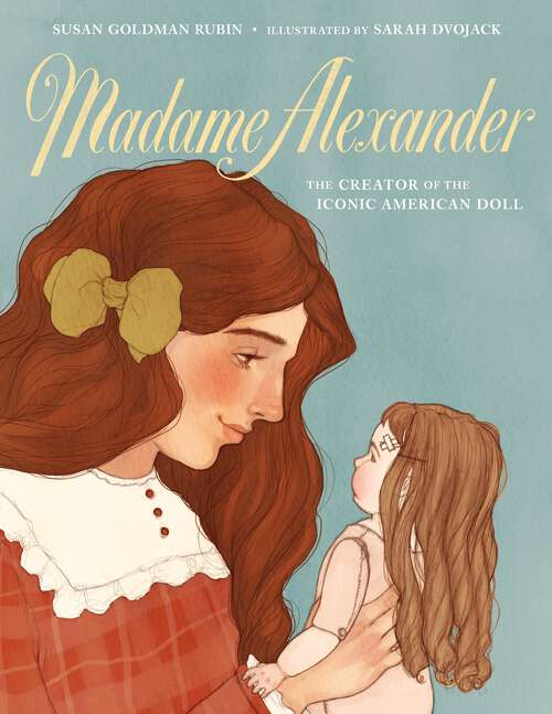 Book cover of Madame Alexander: The Creator of the Iconic American Doll