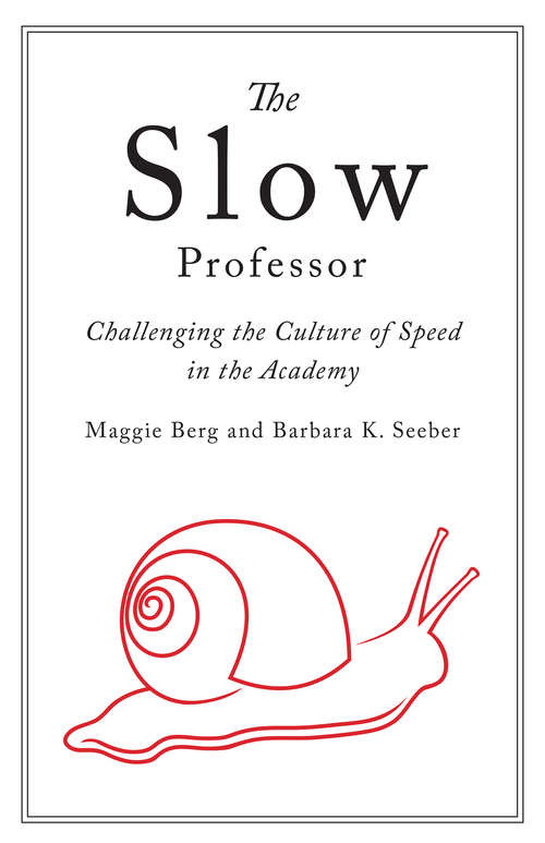 Book cover of Slow Professor: Challenging the Culture of Speed in the Academy