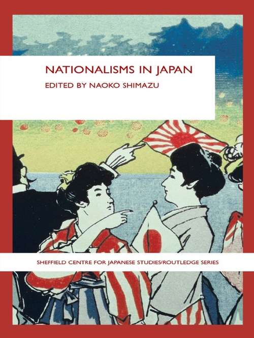 Nationalisms in Japan (The University of Sheffield/Routledge Japanese Studies Series)