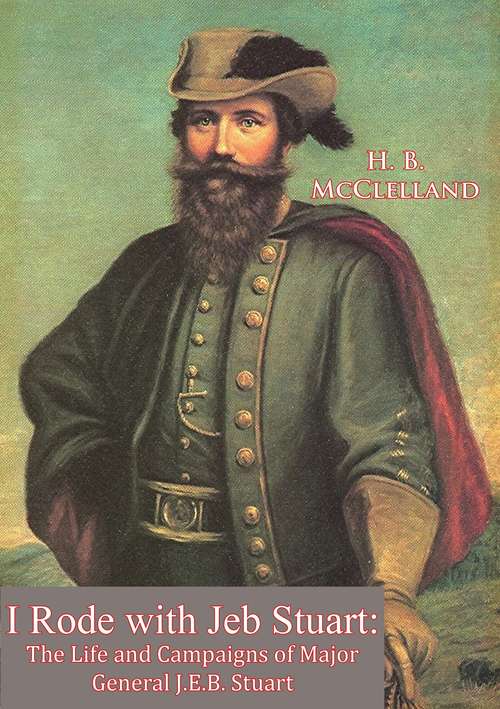 Book cover of I Rode with Jeb Stuart: The Life and Campaigns of Major General J.E.B. Stuart