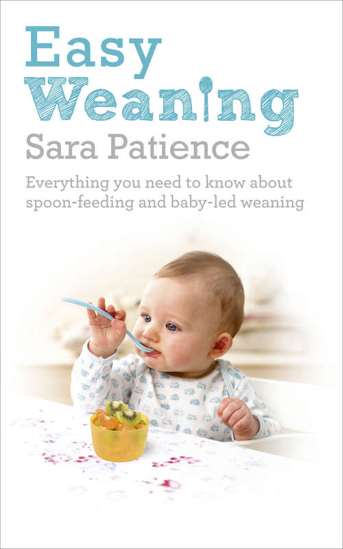 Book cover of Easy Weaning: Everything you need to know about spoon feeding and baby-led weaning