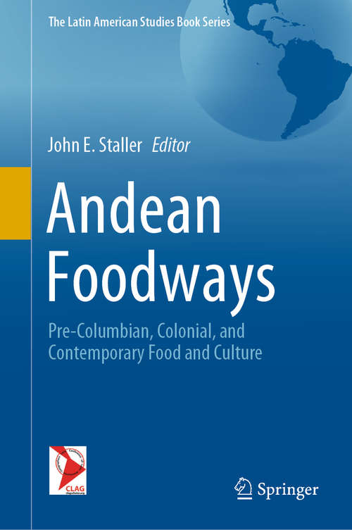 Book cover of Andean Foodways: Pre-Columbian, Colonial, and Contemporary Food and Culture (1st ed. 2021) (The Latin American Studies Book Series)