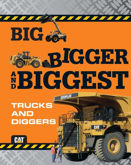 Book cover of Big, Bigger, and Biggest Trucks and Diggers