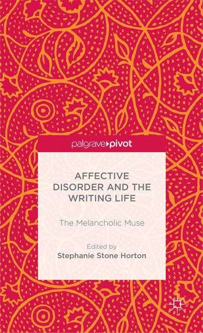 Book cover of Affective Disorder and the Writing Life: The Melancholic Muse