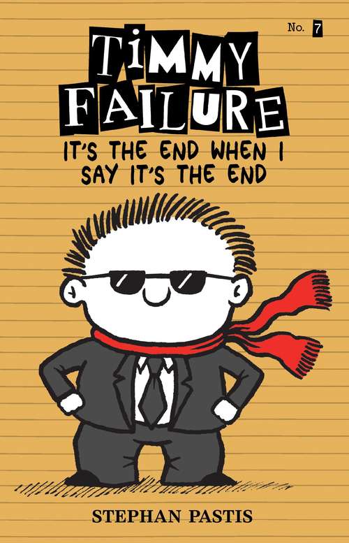 Book cover of Timmy Failure: It's the End When I Say It's the End (Timmy Failure #7)
