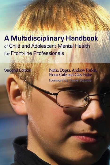 A Multidisciplinary Handbook of Child and Adolescent Mental Health for Front-line Professionals: Second Edition