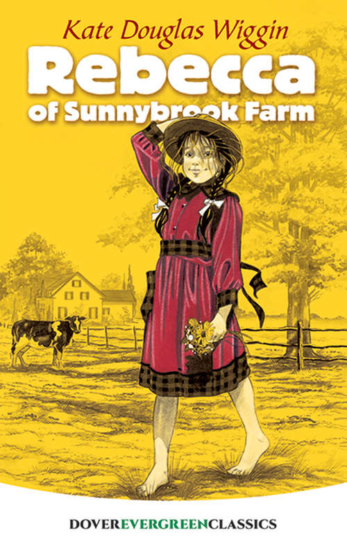 Book cover of Rebecca of Sunnybrook Farm: A State O' Maine Play In Four Acts (Dover Children's Evergreen Classics: No. 1)