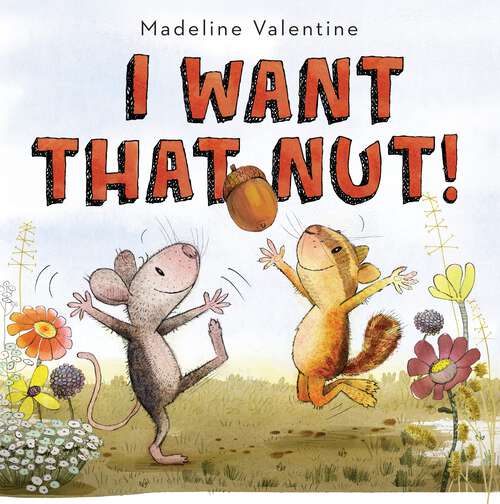 Book cover of I Want That Nut!