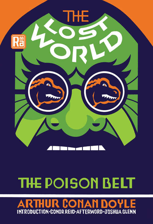 Book cover of The Lost World and The Poison Belt: Being An Account Of Another Adventure Of Prof. George E. Challenger, Lord John Roxton, Prof. Summerlee, And Mr. E. D. Malone, The Discoverers Of The Lost World (classic Reprint) (MIT Press / Radium Age)
