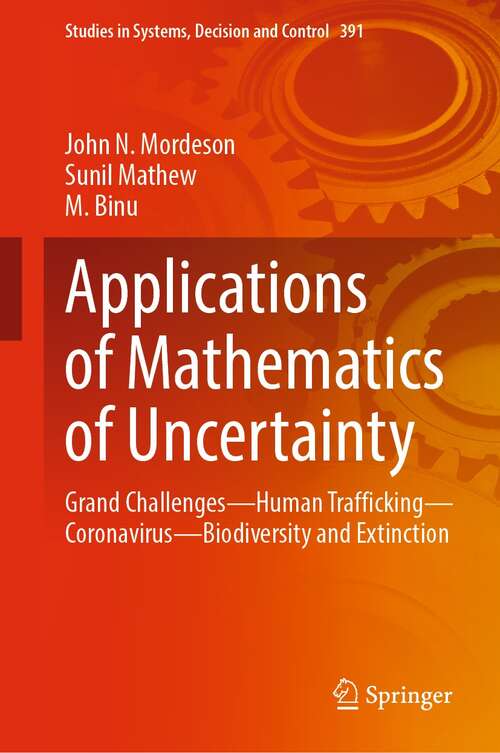 Applications of Mathematics of Uncertainty: Grand Challenges—Human Trafficking—Coronavirus—Biodiversity and Extinction (Studies in Systems, Decision and Control #391)
