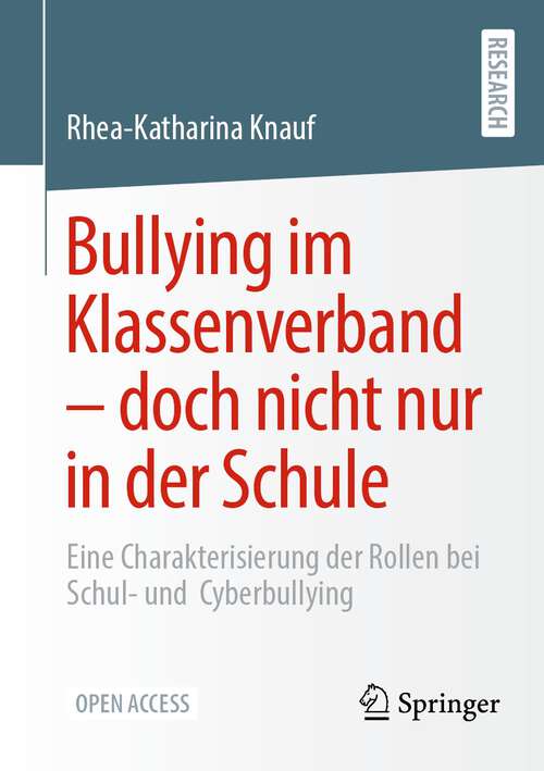 Book cover of Bullying im Klassenverband – doch nicht nur in der Schule: Eine Charakterisierung der Rollen bei Schul- und  Cyberbullying (1. Aufl. 2022)