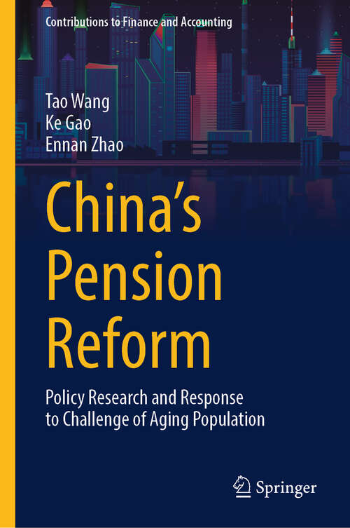 Book cover of China's Pension Reform: Policy Research and Response to Challenge of Aging Population (Contributions to Finance and Accounting)