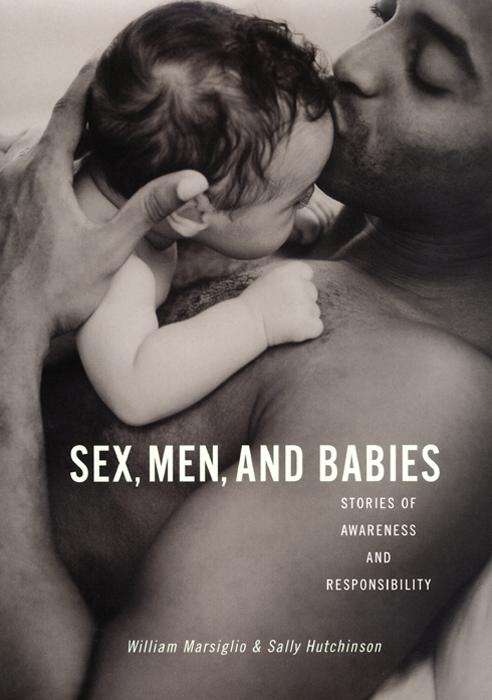Book cover of Sex, Men, and Babies: Stories of Awareness and Responsibility
