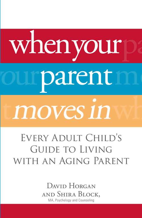 Book cover of When Your Parent Moves In: Every Adult Child's Guide to Living with an Aging Parent