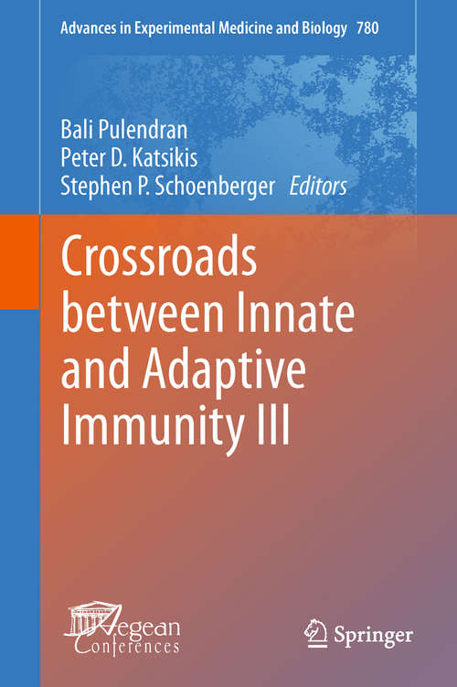 Book cover of Crossroads between Innate and Adaptive Immunity III (Advances in Experimental Medicine and Biology #780)