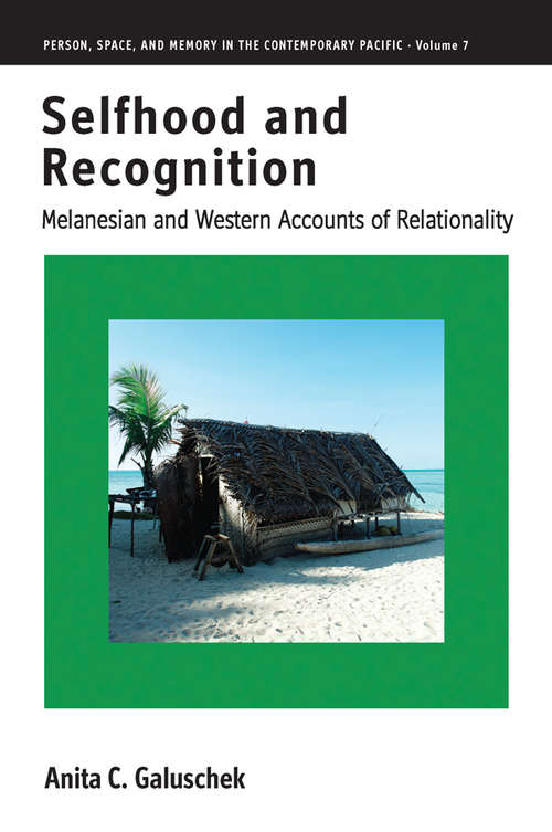 Book cover of Selfhood and Recognition: Melanesian and Western Accounts of Relationality (Person, Space and Memory in the Contemporary Pacific #7)