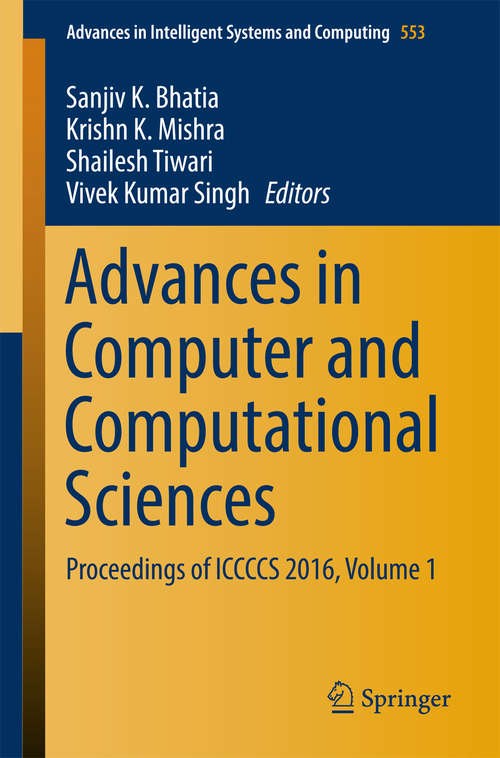 Advances in Computer and Computational Sciences: Proceedings of ICCCCS 2016, Volume 1 (Advances in Intelligent Systems and Computing #553)