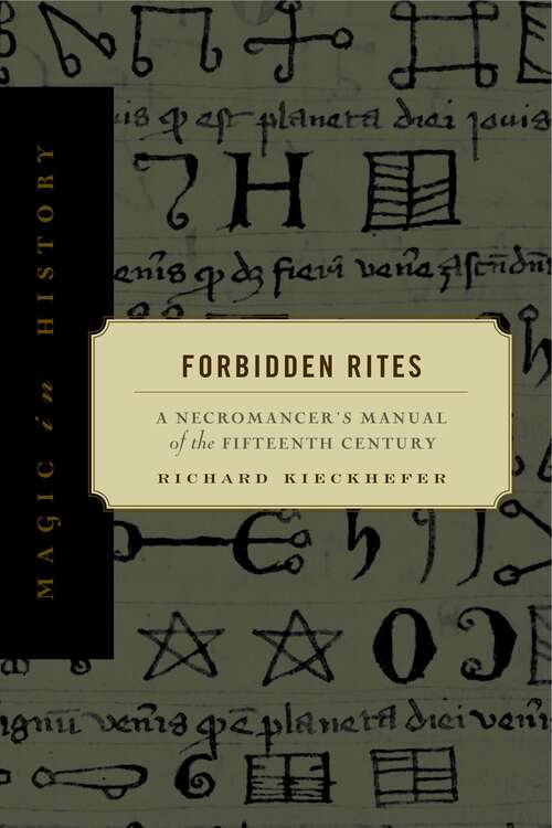 Book cover of Forbidden Rites: A Necromancer’s Manual of the Fifteenth Century (Magic in History)