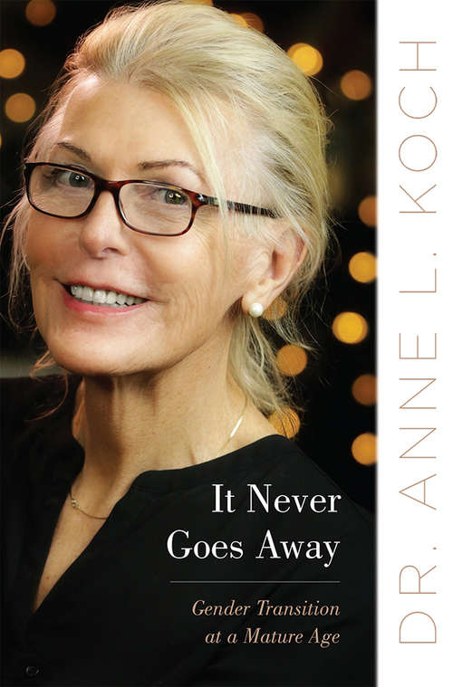 Book cover of It Never Goes Away: Gender Transition at a Mature Age