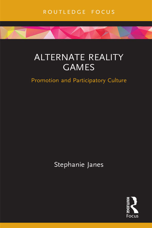 Book cover of Alternate Reality Games: Promotion and Participatory Culture (Routledge Critical Advertising Studies)
