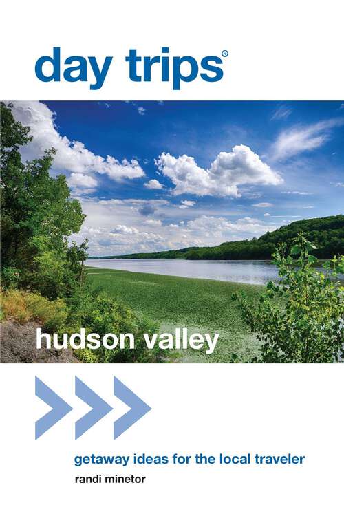 Book cover of Day Trips® Hudson Valley: Getaway Ideas for the Local Traveler (1st Edition) (Day Trips Series)