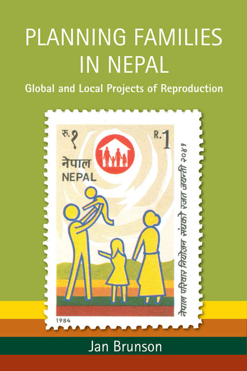 Book cover of Planning Families in Nepal: Global and Local Projects of Reproduction