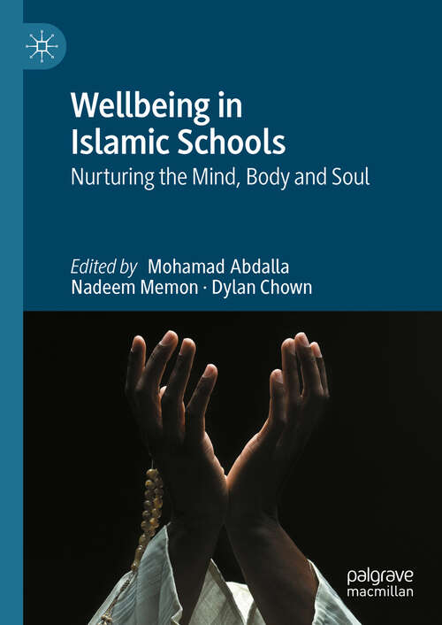 Book cover of Wellbeing in Islamic Schools: Nurturing the Mind, Body and Soul